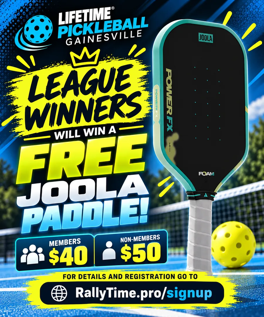 Life Time Pickleball Gainesville — league winners win a free JOOLA Power FX paddle. Members $40, non-members $50.